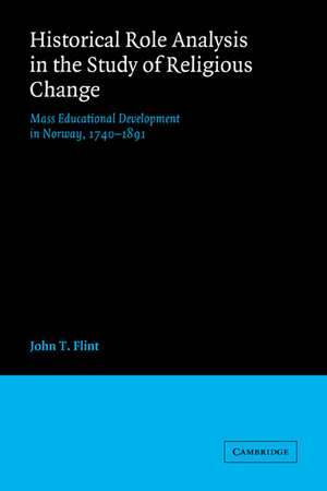 Historical Role Analysis in the Study of Religious Change: Mass Educational Development in Norway, 1740–1891 de John T. Flint