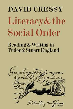 Literacy and the Social Order: Reading and Writing in Tudor and Stuart England de David Cressy