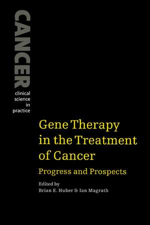 Gene Therapy in the Treatment of Cancer: Progress and Prospects de Brian E. Huber