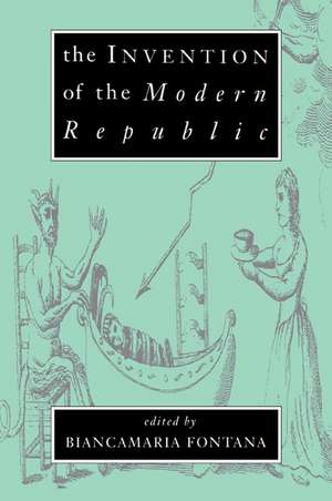 The Invention of the Modern Republic de Biancamaria Fontana