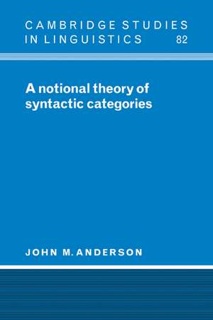 A Notional Theory of Syntactic Categories de John M. Anderson