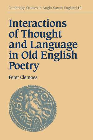 Interactions of Thought and Language in Old English Poetry de Peter Clemoes