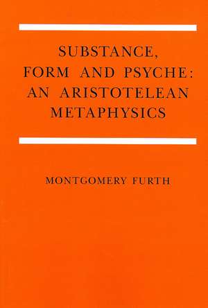 Substance, Form, and Psyche: An Aristotelean Metaphysics de Montgomery Furth