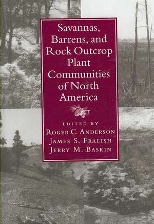 Savannas, Barrens, and Rock Outcrop Plant Communities of North America de Roger C. Anderson