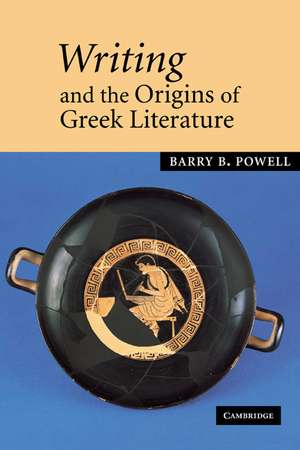 Writing and the Origins of Greek Literature de Barry B. Powell