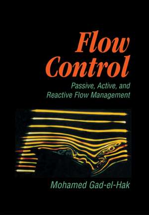 Flow Control: Passive, Active, and Reactive Flow Management de Mohamed Gad-el-Hak