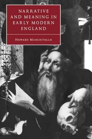 Narrative and Meaning in Early Modern England: Browne's Skull and Other Histories de Howard Marchitello