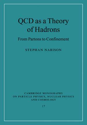 QCD as a Theory of Hadrons: From Partons to Confinement de Stephan Narison