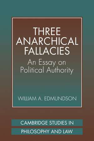 Three Anarchical Fallacies: An Essay on Political Authority de William A. Edmundson