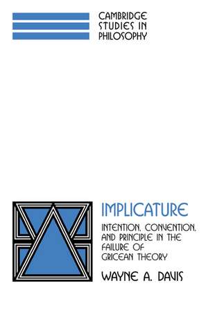 Implicature: Intention, Convention, and Principle in the Failure of Gricean Theory de Wayne A. Davis