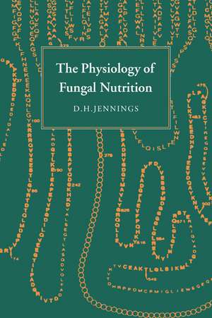 The Physiology of Fungal Nutrition de D. H. Jennings