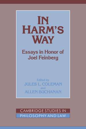 In Harm's Way: Essays in Honor of Joel Feinberg de Jules L. Coleman