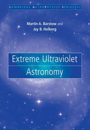 Extreme Ultraviolet Astronomy de Martin A. Barstow