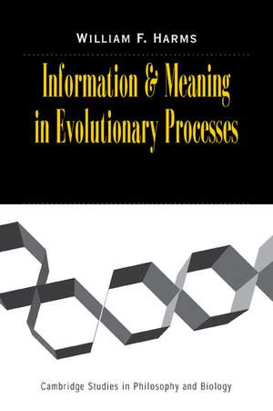 Information and Meaning in Evolutionary Processes de William F. Harms