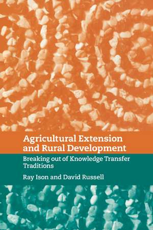 Agricultural Extension and Rural Development: Breaking out of Knowledge Transfer Traditions de Ray Ison