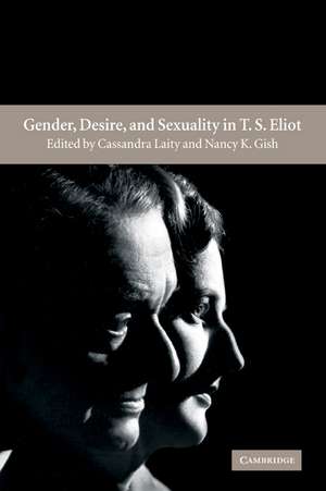 Gender, Desire, and Sexuality in T. S. Eliot de Cassandra Laity