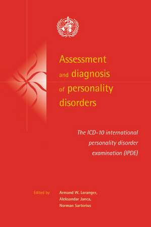 Assessment and Diagnosis of Personality Disorders: The ICD-10 International Personality Disorder Examination (IPDE) de Armand W. Loranger