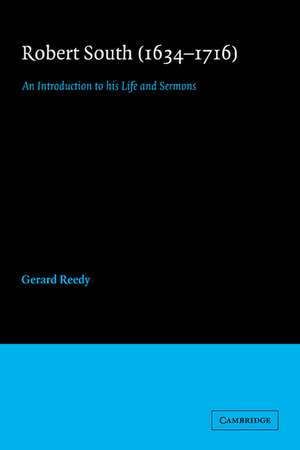 Robert South (1634–1716): An Introduction to his Life and Sermons de Gerard Reedy