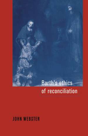 Barth's Ethics of Reconciliation de John Bainbridge Webster