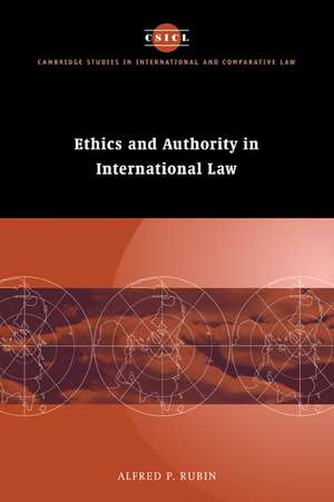 Ethics and Authority in International Law de Alfred P. Rubin