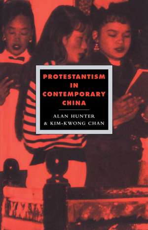 Protestantism in Contemporary China de Alan Hunter