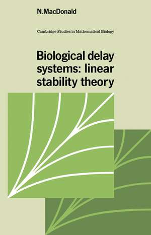 Biological Delay Systems: Linear Stability Theory de N. MacDonald