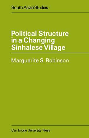 Political Structure in a Changing Sinhalese Village de Marguerite S. Robinson