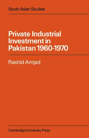 Private Industrial Investment in Pakistan: 1960-1970 de Rashid Amjad