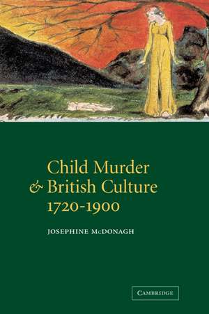 Child Murder and British Culture, 1720–1900 de Josephine McDonagh