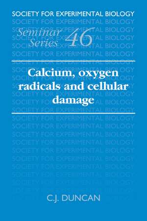 Calcium, Oxygen Radicals and Cellular Damage de C. J. Duncan