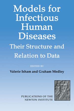 Models for Infectious Human Diseases: Their Structure and Relation to Data de Valerie Isham