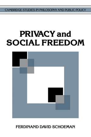 Privacy and Social Freedom de Ferdinand David Schoeman