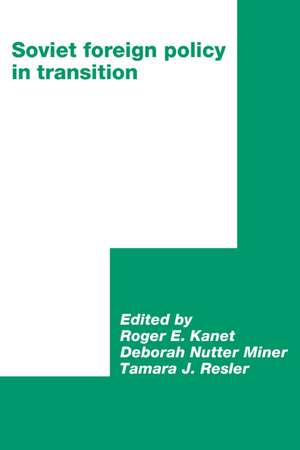 Soviet Foreign Policy in Transition de Roger E. Kanet