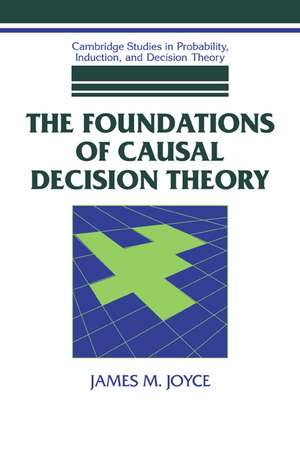 The Foundations of Causal Decision Theory de James M. Joyce