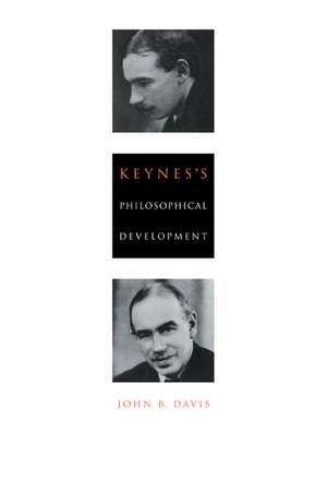 Keynes's Philosophical Development de John B. Davis