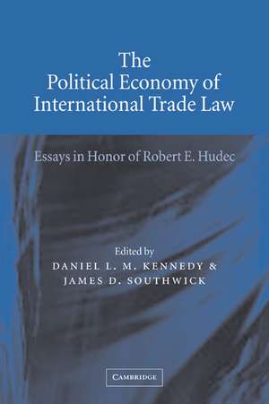 The Political Economy of International Trade Law: Essays in Honor of Robert E. Hudec de Daniel L. M. Kennedy