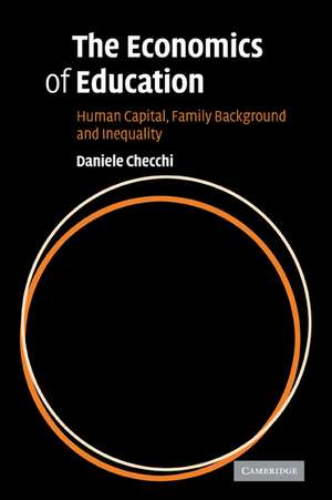 The Economics of Education: Human Capital, Family Background and Inequality de Daniele Checchi