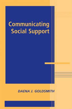 Communicating Social Support de Daena J. Goldsmith