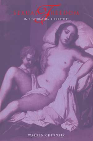 Sexual Freedom in Restoration Literature de Warren Chernaik