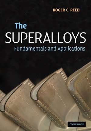 The Superalloys: Fundamentals and Applications de Roger C. Reed