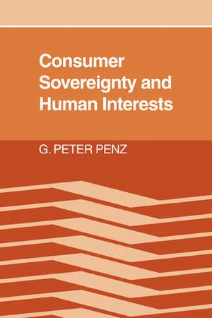 Consumer Sovereignty and Human Interests de G. Peter Penz