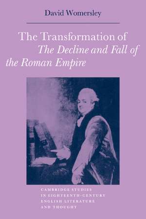 The Transformation of The Decline and Fall of the Roman Empire de David Womersley