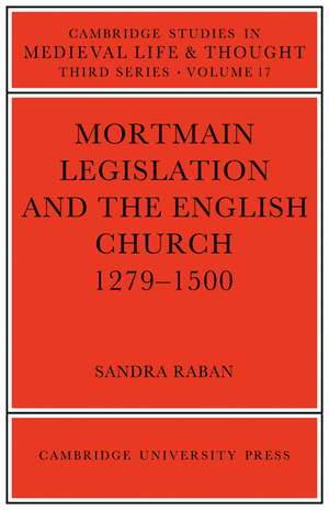 Mortmain Legislation and the English Church 1279–1500 de Sandra Raban