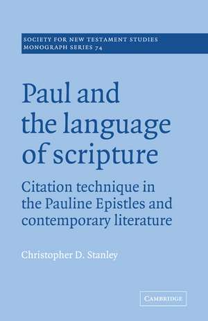 Paul and the Language of Scripture: Citation Technique in the Pauline Epistles and Contemporary Literature de Christopher D. Stanley