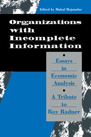 Organization with Incomplete Information: Essays in Economic Analysis: A Tribute to Roy Radner de Mukul Majumdar