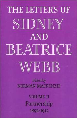 The Letters of Sidney and Beatrice Webb: Volume 2, Partnership 1892–1912 de Webb