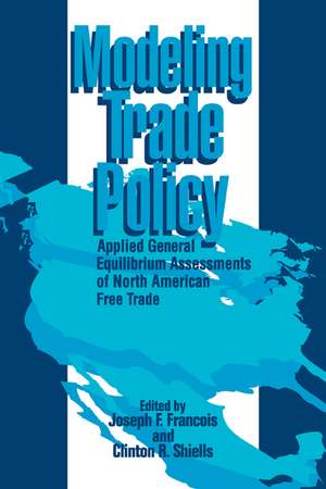 Modeling Trade Policy: Applied General Equilibrium Assessments of North American Free Trade de Joseph F. Francois