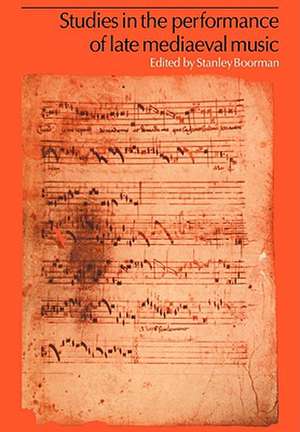 Studies in the Performance of Late Medieval Music de Stanley Boorman