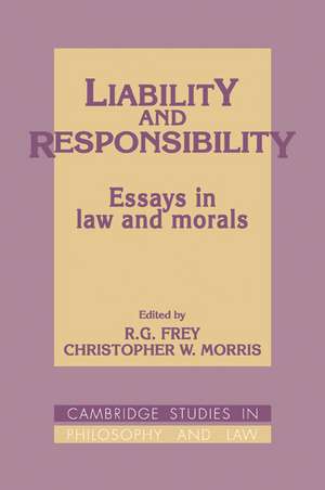 Liability and Responsibility: Essays in Law and Morals de R. G. Frey