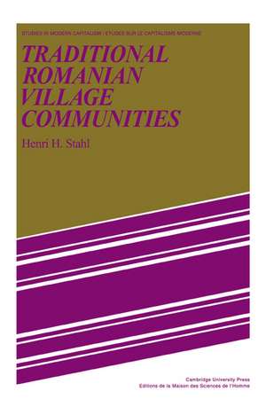 Traditional Romanian Village Communities: The Transition from the Communal to the Capitalist Mode of Production in the Danube Region de Henri H. Stahl